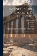 Harangues Tires D'Herodote, de Thucydide: Des Histoires Grecques de Xenophon, de Sa Retraite Des Dix Mille, Et de Sa Cyropedie, Inserees Dans Um Abrege Des Histoires de Ces Memes Auteurs, Volume 2...