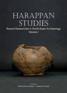 Harappan Studies: Vol. 1: Recent Researches in South Asian Archaeology