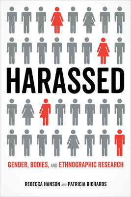 Harassed: Gender, Bodies, and Ethnographic Research - Hanson, Rebecca, and Richards, Patricia