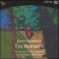 Harbison: The Rewaking - Dominique Labelle (soprano); Lydian String Quartet