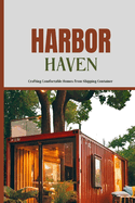 Harbor Haven: Crafting Comfortable Homes from Shipping Container