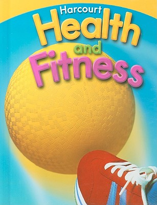 Harcourt Health & Fitness: Student Edition Grade 3 2007 - Harcourt School Publishers (Prepared for publication by)