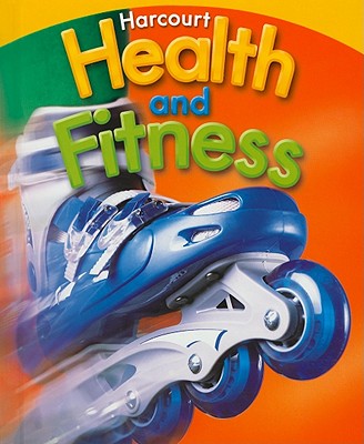 Harcourt Health & Fitness: Student Edition Grade 5 2007 - Harcourt School Publishers (Prepared for publication by)