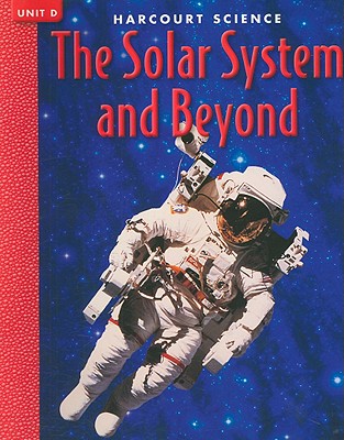 Harcourt Science the Solar System and Beyond, Unit D - Frank, Marjorie Slavick, and Jones, Robert M, and Krockover, Gerald H