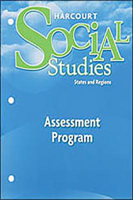 Harcourt Social Studies: Assessment Program Grade 4 States and Regions - HSP, and Harcourt School Publishers (Prepared for publication by)