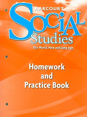 Harcourt Social Studies: Homework and Practice Book Student Edition Grade K - Harcourt School Publishers (Prepared for publication by)
