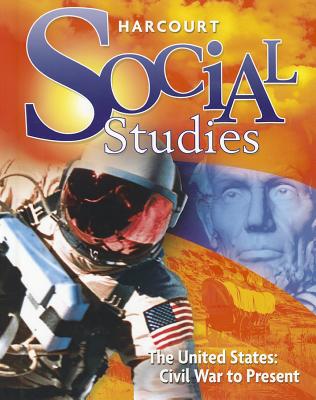 Harcourt Social Studies: Student Edition Grade 6 Us: Civil War to Present 2010 - Harcourt School Publishers (Prepared for publication by)