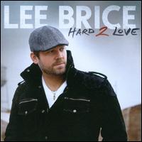 Hard 2 Love - Lee Brice