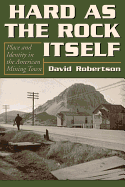 Hard as the Rock Itself: Place and Identity in the American Mining Town
