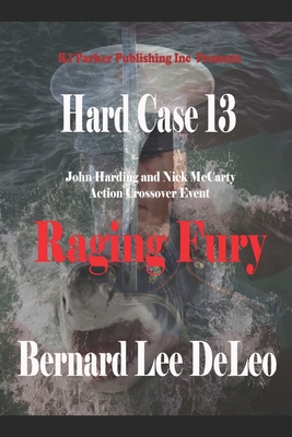 Hard Case 13: Raging Fury - DeLeo, Kathleen Rae (Editor), and Deleo, Bernard Lee