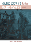 HARD DOWN! HARD DOWN!: The Life and Times of Captain John Isbester from Shetland