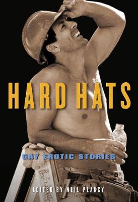 Hard Hats: Gay Erotic Stories - Plakcy, Neil (Editor)