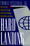 Hard Landing: The Epic Contest for Power and: Profits That Plunged the Airlines Into Chaos - Petzinger, Thomas, Jr., and Petzinger, Tom