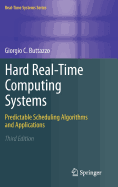 Hard Real-Time Computing Systems: Predictable Scheduling Algorithms and Applications