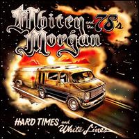 Hard Times and White Lines - Whitey Morgan & the 78's
