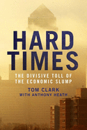 Hard Times: The Divisive Toll of the Economic Slump