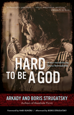 Hard to Be a God: Volume 19 - Strugatsky, Arkady, and Strugatsky, Boris, and Kunzru, Hari (Foreword by)