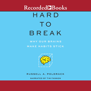 Hard to Break: Why Our Brains Make Habits Stick