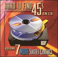 Hard to Find 45's on CD, Vol. 7: 60's Classics [2001] - Various Artists