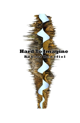 Hard To Imagine - Benefiel, Robert