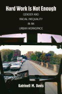 Hard Work Is Not Enough: Gender and Racial Inequality in an Urban Workspace