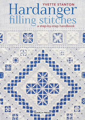 Hardanger Filling Stitches: A Step-by-Step Handbook - Stanton, Yvette