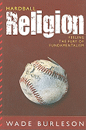 Hardball Religion: Feeling the Fury of Fundamentalism