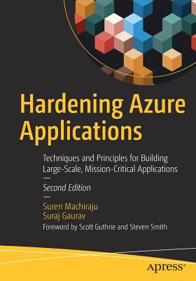 Hardening Azure Applications: Techniques and Principles for Building Large-Scale, Mission-Critical Applications - Machiraju, Suren, and Gaurav, Suraj