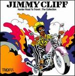 Harder Road to Travel: The Collection - Jimmy Cliff