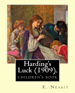 Harding's Luck (1909). By: E. Nesbit, illustrated By: H. R. Millar (1869 - 1942): The second (and last) story in the Time-travel/Fantasy "House of Arden" series for children.