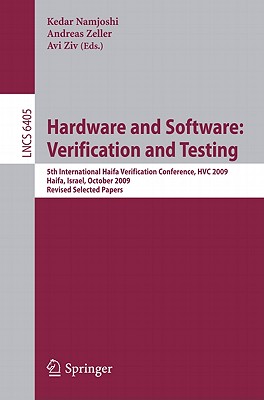 Hardware and Software: Verification and Testing: 5th International Haifa Verification Conference, Hcv 2009, Haifa, Israel, October 19-22, 2009, Revised Selected Papers - Namjoshi, Kedar (Editor), and Zeller, Andreas (Editor), and Ziv, Avi (Editor)