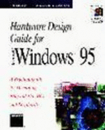 Hardware Design Guide for Microsoft Windows 95: A Practical Guide for Developing Plug and Play PCs and Peripherals - Microsoft Press, and Microsoft Corporation, and King, Adrian