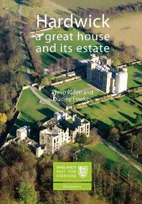 Hardwick: A Great House and its Estate - Riden, Philip, and Fowkes, Dudley