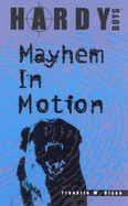 Hardy Boys: Mayhem In Motion - Dixon, Franklin  W.