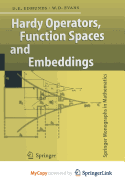 Hardy Operators, Function Spaces and Embeddings - Edmunds, David E (Editor), and Evans, W Desmond (Editor)
