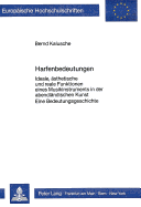 Harfenbedeutungen: Ideale, Aesthetische Und Reale Funktionen Eines Musikinstruments in Der Abendlaendischen Kunst.- Eine Bedeutungsgeschichte