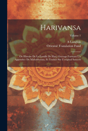 Harivansa: Ou Histoire de la Famille de Hari, Ouvrage Formant Un Appendice Du Mahabharata, Et Traduit Sur l'Original Sanscrit; Volume 1