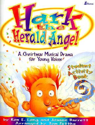 Hark! the Herald Angels: A Christmas Musical Drama for Young Voices - Long, Ron E, and Barrett, Joanne, and Fettke, Tom