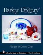Harker Pottery: A Collector's Compendium from Rockingham and Yellowware to Modern