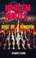 Harlem Hustle: Rise of a Kingpin