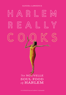 Harlem Really Cooks: The Nouvelle Soul Food of Harlem