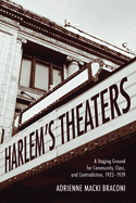 Harlem's Theaters: A Staging Ground for Community, Class, and Contradiction, 1923-1939