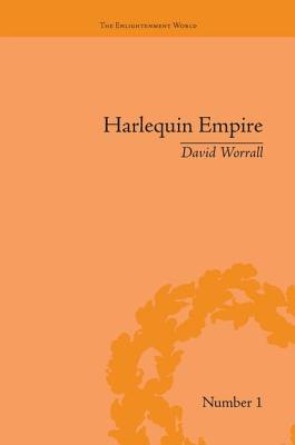 Harlequin Empire: Race, Ethnicity and the Drama of the Popular Enlightenment - Worrall, David