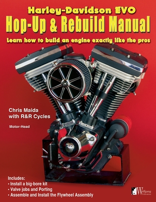 Harley-Davidson Evo, Hop-Up & Rebuild Manual: Learn how to build an engine like the pros - Maida, Chris