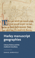 Harley Manuscript Geographies: Literary History and the Medieval Miscellany