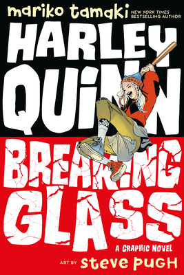 Harley Quinn: Breaking Glass - Tamaki, Mariko, and Pugh, Steve
