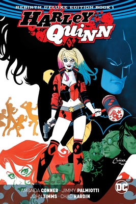Harley Quinn: The Rebirth Deluxe Edition Book 1 - Palmiotti, Jimmy, and Conner, Amanda