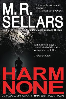 Harm None: A Rowan Gant Investigation - Sellars, M R