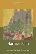 Harmer John: An Unworldly Story: Original Text