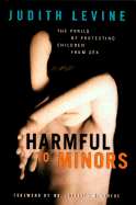 Harmful to Minors: The Perils of Protecting Children from Sex